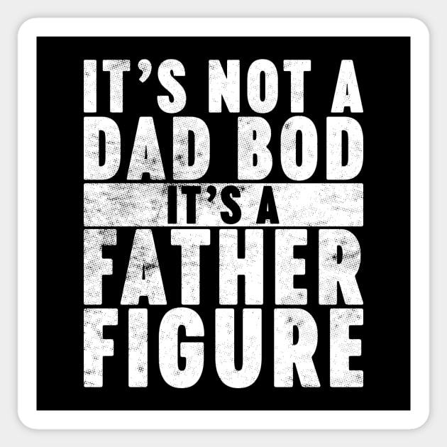 It's Not A Dad Bod It's A Father Figure Funny Vintage Retro (White) Sticker by Luluca Shirts